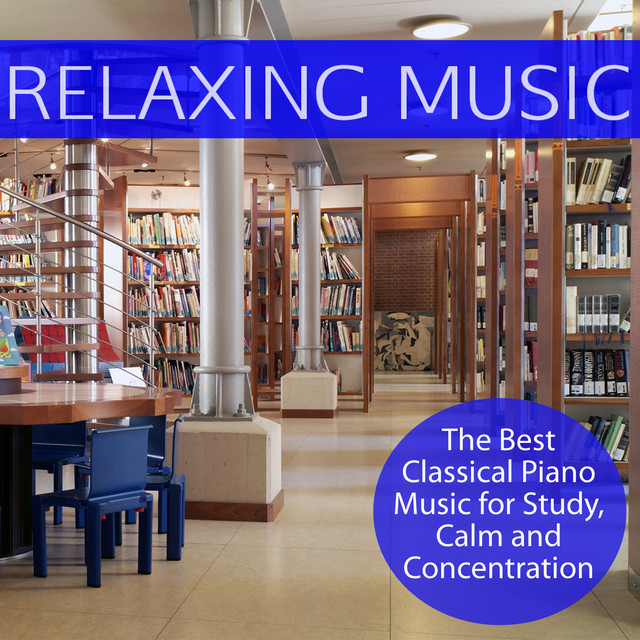 Relaxing Music: The Best Classical Piano Music for Study, Calm and Concentration cover art