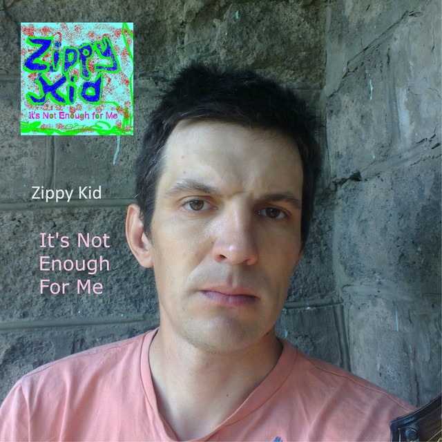 It's Not Enough for Me - Album by Zippy Kid | Spotify