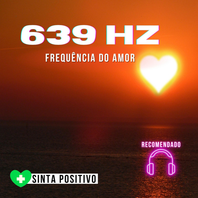 ♡ピク♡ 639 Hz Aceitação e Paz: Bem-estar em seus Relacionamentos – música