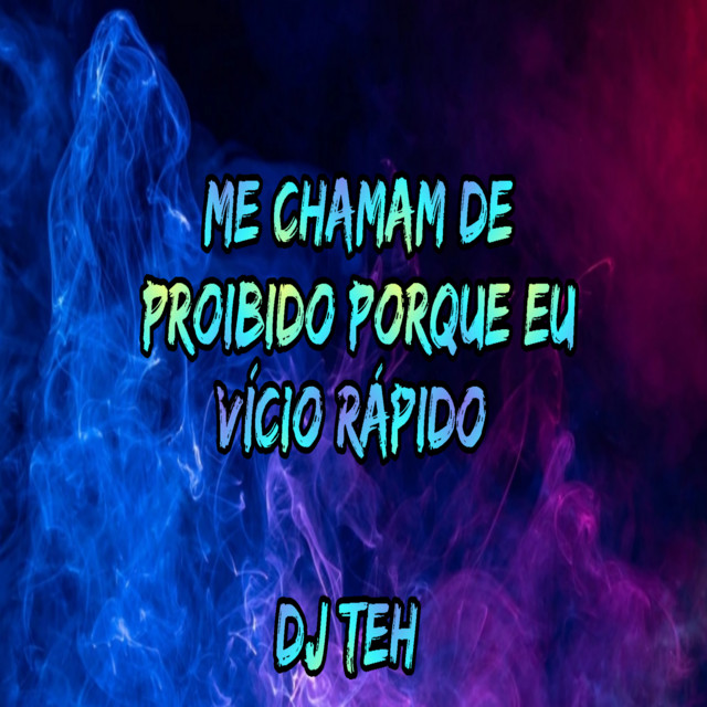 Me Chamam De Proibido Porque Eu Vício Rápido