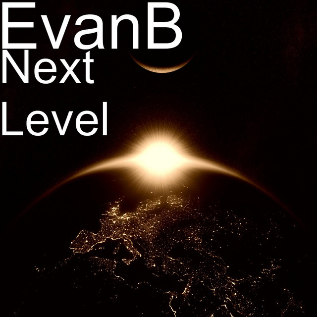 Next Level - Single by Evan B | Spotify