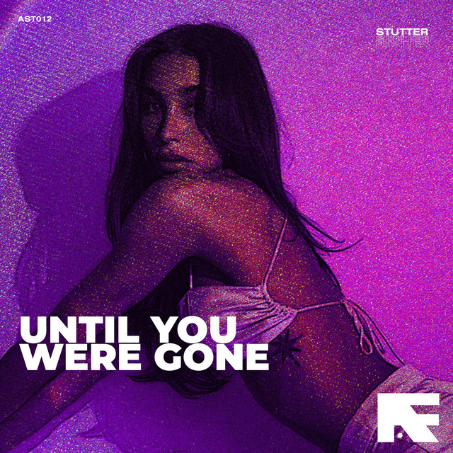 Until You Were Gone - Stutter Techno