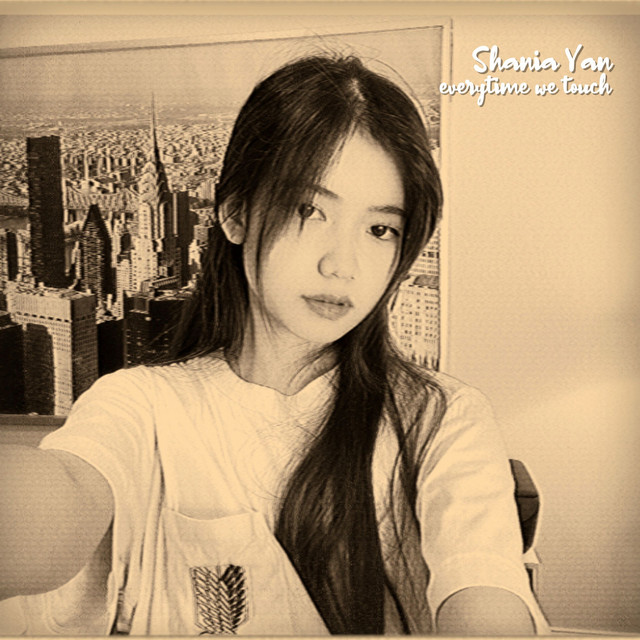 Shania Yan - Everytime We Touch