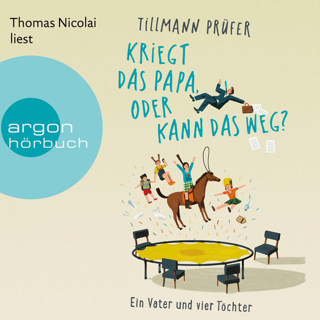 Kriegt das Papa, oder kann das weg? [Ein Vater und vier Töchter (Gekürzte Lesefassung)] cover