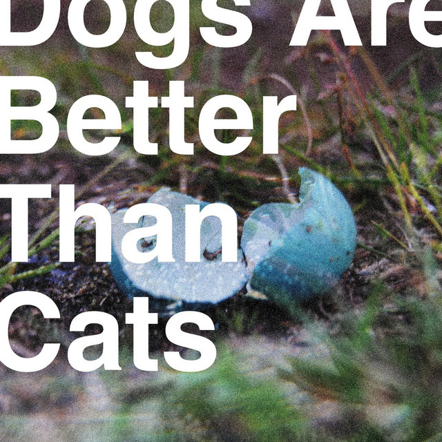 Dogs Are Better Than Cats - EP cover art