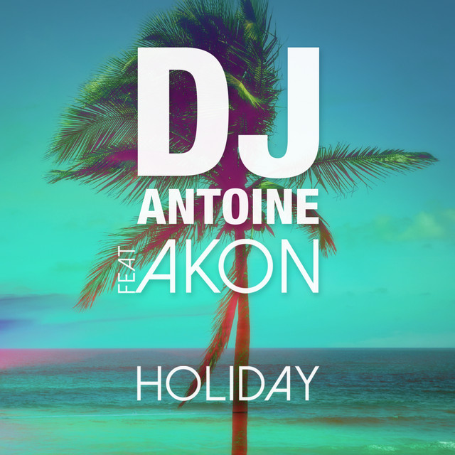 Holiday (feat. Akon) [DJ Antoine vs Mad Mark 2k15 Radio Edit