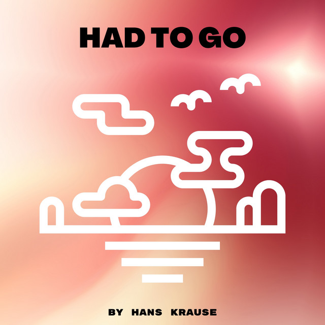 Had To Go - Single by Hans Krause | Spotify