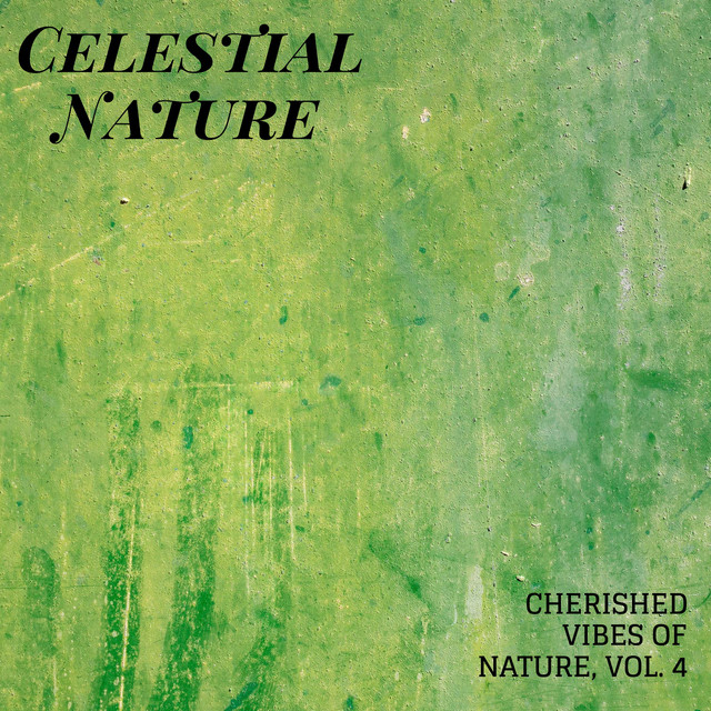 Celestial Nature - Cherished Vibes of Nature, Vol. 4 cover art