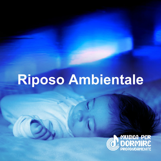 Riposo Ambientale - Album by Musica per Dormire Profondamente | Spotify