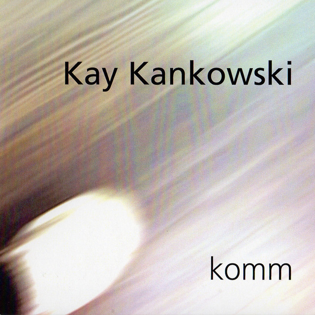 komm - Album by Kay Kankowski | Spotify