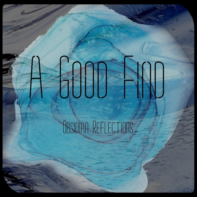 A Good Find - Single by Obsidian Reflections | Spotify