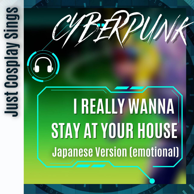 I Really Want To Stay At Your House (from "Cyberpunk 2077") - Emotional Japanese Version