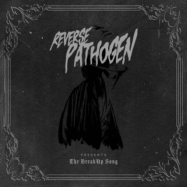 The Breakup Song by Reverse Pathogen
