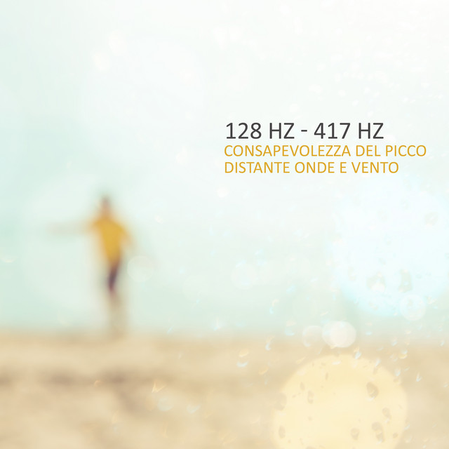 128 Hz - 417 Hz: Consapevolezza del picco, Distante onde e vento, Cognitivo di alto livello, Pensiero cognitivo, Battiti binaurali, Attenzione focalizzata, Superiore apprendimento cover art