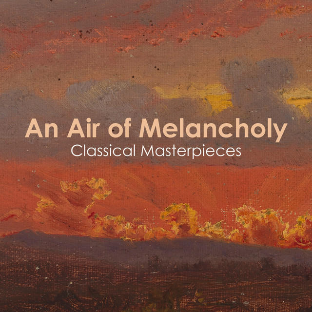 "An Air of Melancholy: Classical Masterpieces"