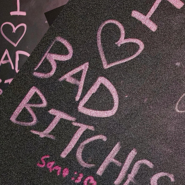 I <3 Bad Bitches