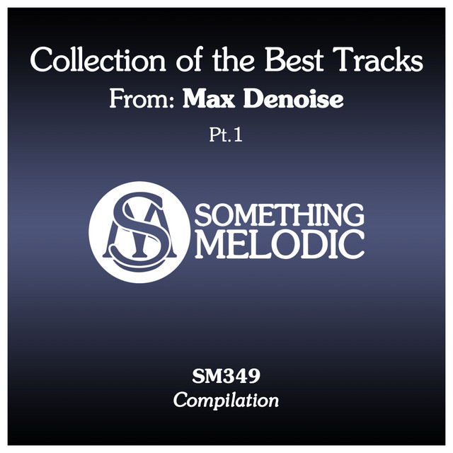 Collection of the Best Tracks From: Max Denoise, Pt. 1 cover art
