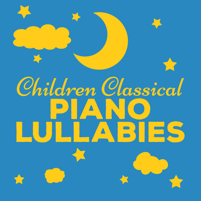 Children Classical Piano Lullabies by Children Classical Lullabies Club