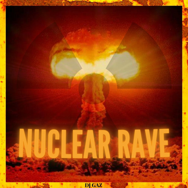 Nuclear Rave - Single by DJ GAZ | Spotify