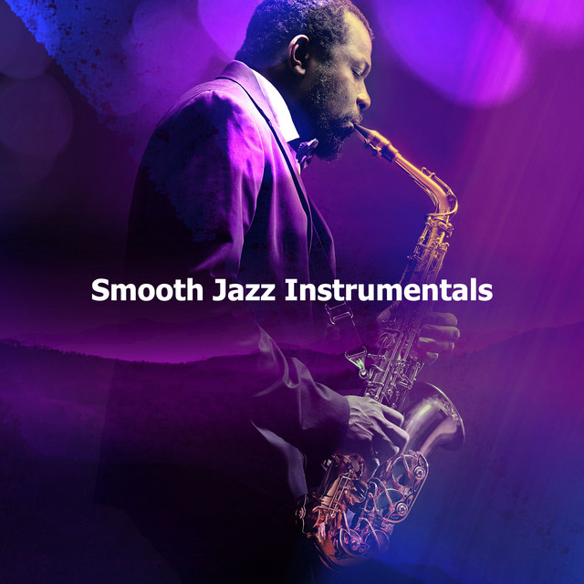 Smooth Jazz Instrumentals ! ! ! - Album by Smooth Jazz Sax ...
