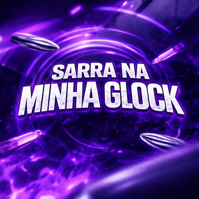SARRA NA MINHA GLOCK