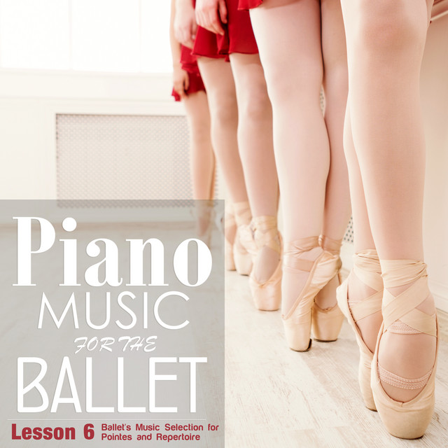 Piano Music for the Ballet Lesson 6: Ballet's Music selection for Pointes and Repertoire cover art