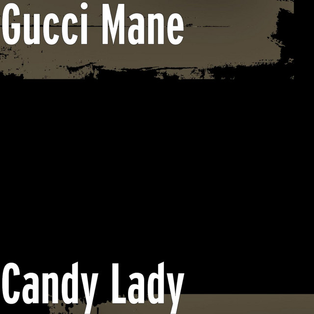 Candy Lady - song and lyrics by Gucci Mane | Spotify