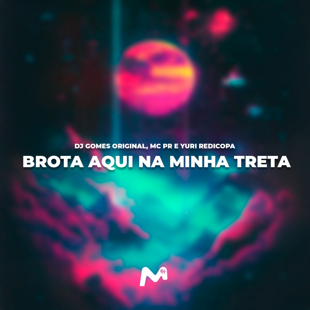 Yuri Redicopa, DJ Gomes Original, MC PR – BROTA AQUI NA MINHA TRETA