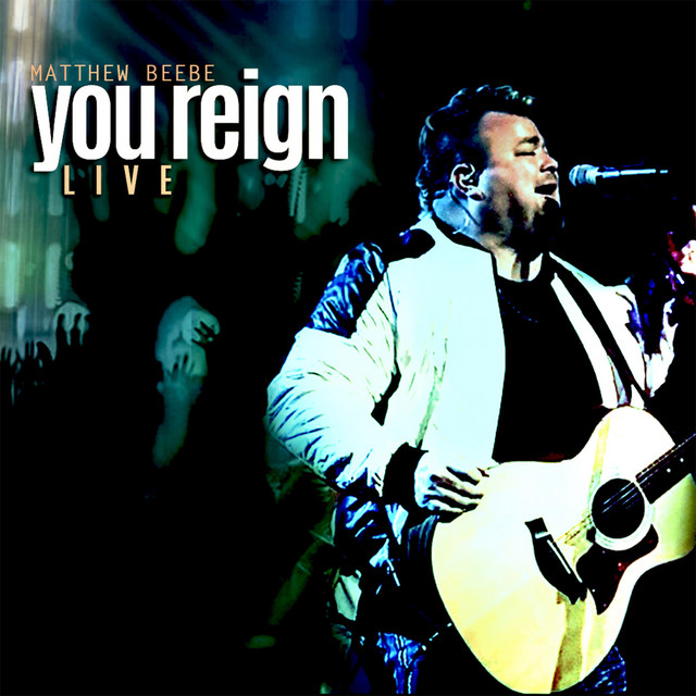 You Reign (Live) - Single by Matthew Beebe | Spotify