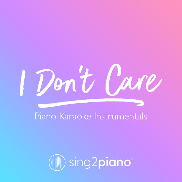 I Don't Care (Originally Performed by Ed Sheeran & Justin Bieber) - Piano Karaoke Version