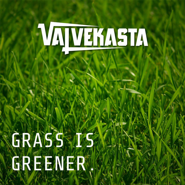 Grass Is Greener - Single by Valvekasta | Spotify