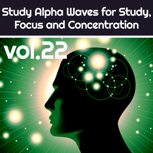 Study Alpha Waves for Study , Focus and Concentration Vol.22 cover art