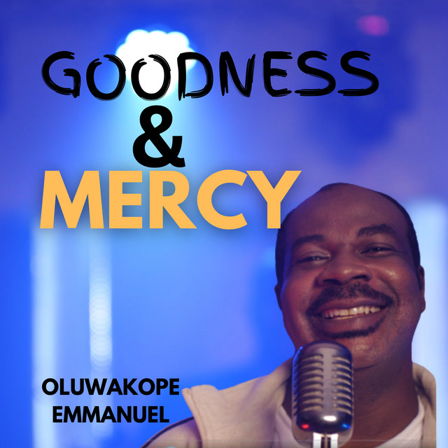 Goodness and Mercy - song and lyrics by Oluwakope Emmanuel | Spotify