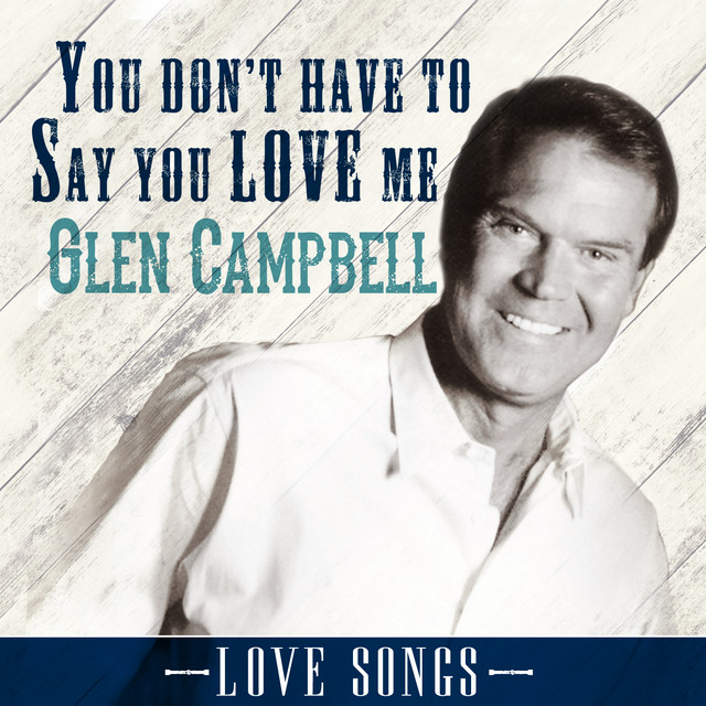 You Don't Have to Say You Love Me - song and lyrics by Glen
