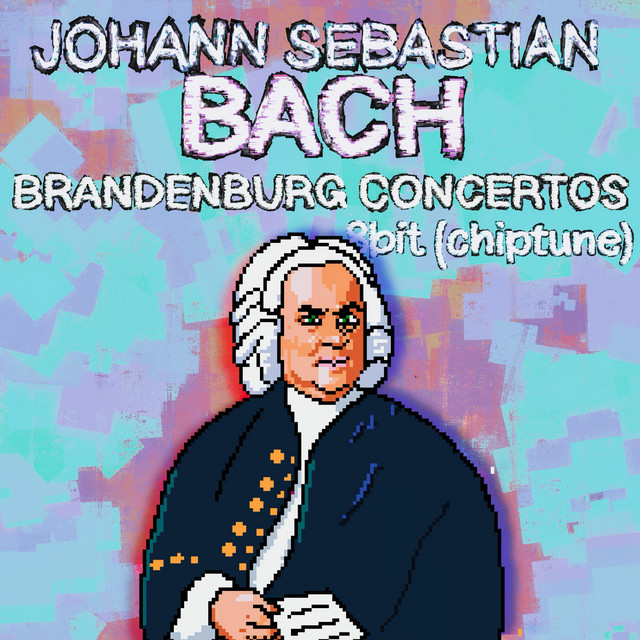 Johann Sebastian Bach, Brandenburg Concertos, 8bit (Chiptune) [Chiptune [8 bit]]