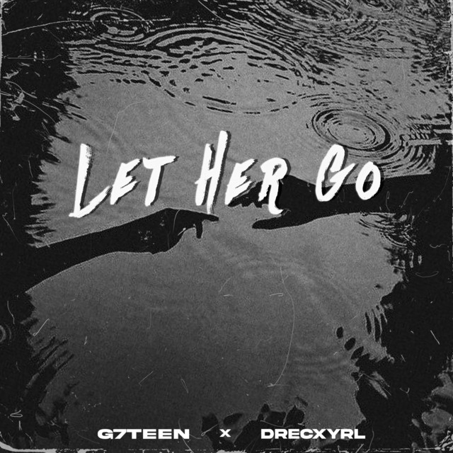 Let Her Go - Single by DrecxyRL | Spotify