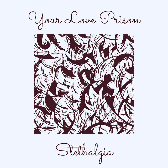 Cover art: Your Love Prison — Stethalgia