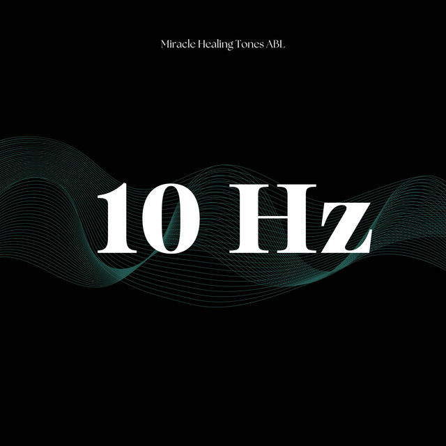 10 Hz - Album by Miracle Healing Tones ABL | Spotify