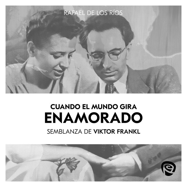 Cuando el mundo gira enamorado (Semblanza de Viktor Frankl) cover art