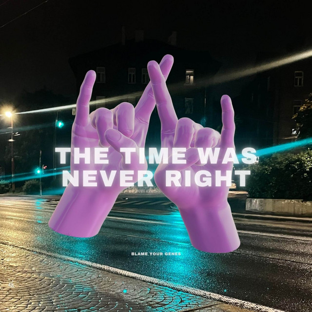 The Time Was Never Right