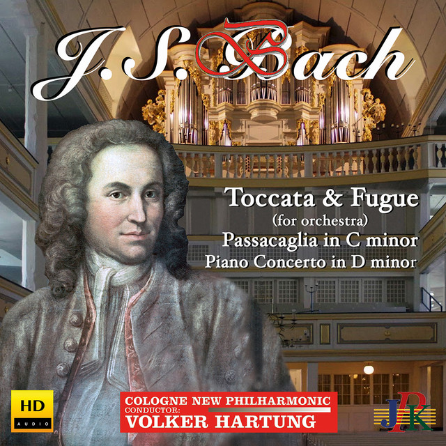 Bach: Toccata & Fugue in D Minor, BWV 565, Passacaglia in C Minor, BWV 582 and Piano Concerto No. 1, BWV 1052 cover art
