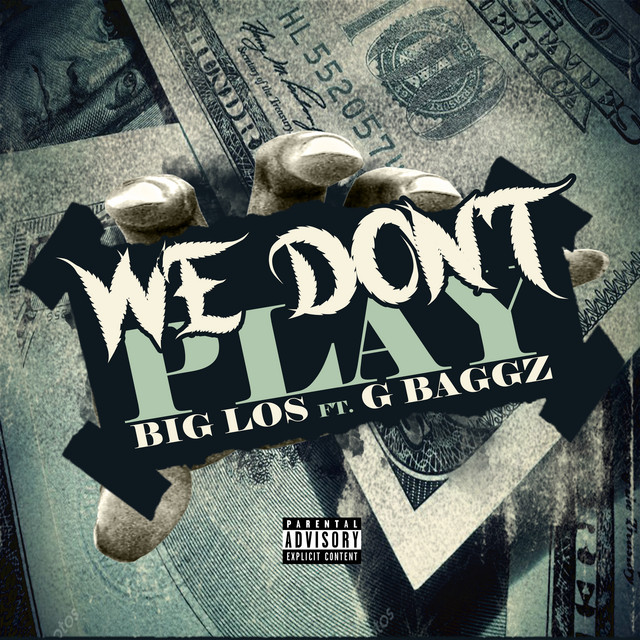 We Don't Play - Single by Big Los | Spotify