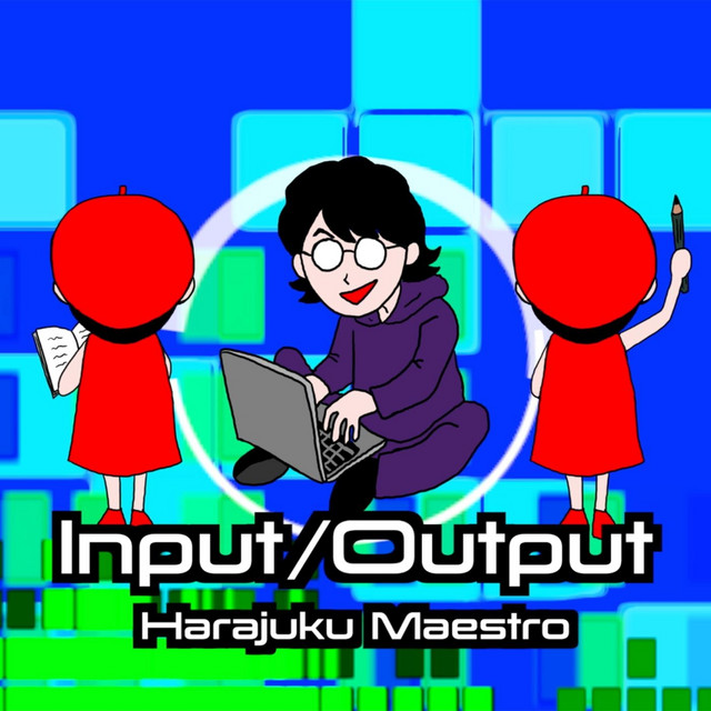 Input / Output - song and lyrics by Harajuku Maestro | Spotify