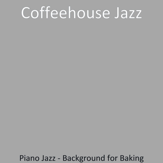 Piano Jazz - Background for Baking - Album by Coffeehouse Jazz | Spotify