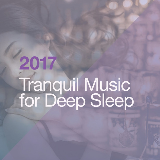 2017 Tranquil Music for Deep Sleep - Album by Spa Music Paradise | Spotify