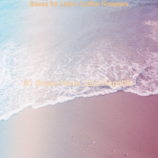 Bossa for Latino Coffee Roasters cover art