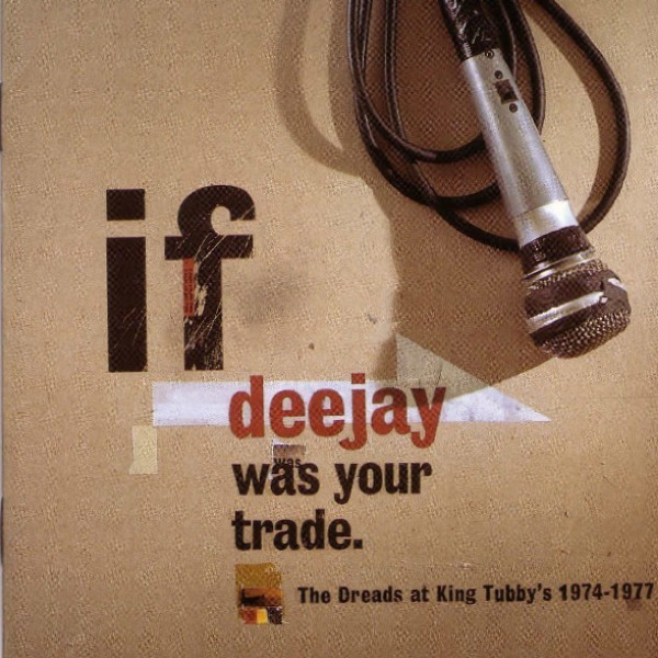 洋楽 If Deejay Was Your Trade (The Dreads At If Deejay Was Your Trade: The Dreads At King Tubby's 1974 - 1977