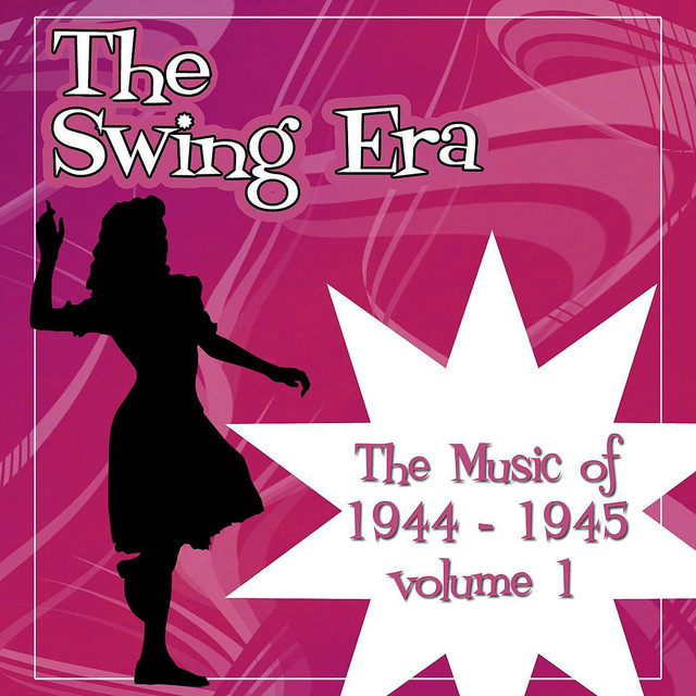 The Swing Era; The Music Of 1944-1945 Volume 1 - Compilation by
