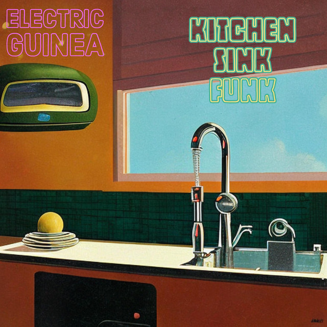 Kitchen Sink Funk - Album by Electric Guinea | Spotify