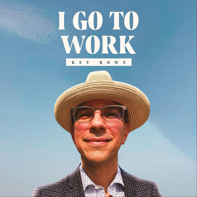 i-go-to-work-song-and-lyrics-by-kev-rowe-spotify